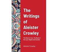 The Writings of Aleister Crowley: The Book of Lies, The Book of the Law, Magick and Cocaine