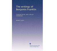 The writings of Benjamin Franklin: Collected and ed., with a life and introduction,: Volume 10