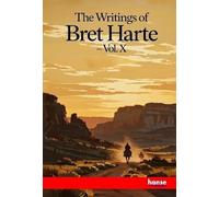 The Writings of Bret Harte: Vol. X