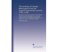 The writings of George Washington from the original manuscript sources, 1745-1799: Prepared under the direction of the United States George Washington ... John C. Fitzpatrick, editor: Volume 9
