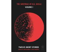 The Writings of H.G. Wells: Volume I