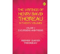 The Writings Of Henry David Thoreau In Twenty Volumes Volume V EXCURSIONS AND POEMS