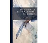 The Writings of Henry Wadsworth Longfellow
