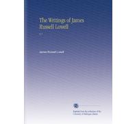 The Writings of James Russell Lowell: V.7