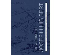 The Writings of Josep Lluís Sert (Harvard University Graduate School of Design (Yale))