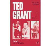 The Writings of Ted Grant, Volume 3: 1945-46: The Aftermath