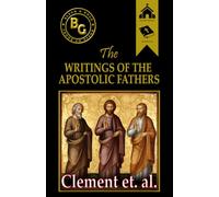The Writings of the Apostolic Fathers (Annotated)