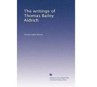 The writings of Thomas Bailey Aldrich: Volume 4