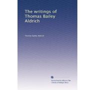 The writings of Thomas Bailey Aldrich: Volume 8