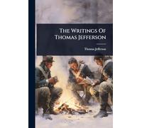 The Writings Of Thomas Jefferson