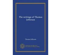 The writings of Thomas Jefferson
