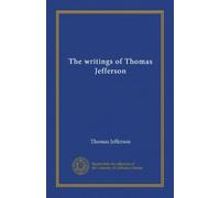 The writings of Thomas Jefferson