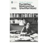 The Written World And The Unwritten World: Collected Non-Fiction (Penguin Modern Classics)