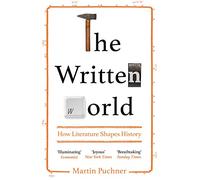 The Written World: How Literature Shapes History