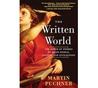 The Written World: The Power of Stories to Shape People, History, and Civilization