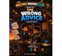 The Wrong Advice - Story 10 (The Mistake Makers Club)