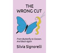 THE WRONG CUT: From Butterfly to Cocoon. And Back Again