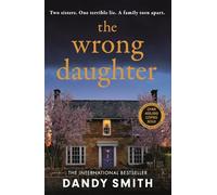 The Wrong Daughter: The absolutely unputdownable psychological thriller with a jaw-dropping twist by Dandy Smith for 2026!