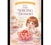 THE WRONG DESSERT (Anna"s Kitchen Adventures)