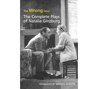The Wrong Door: The Complete Plays of Natalia Ginzburg (Toronto Italian Studies)