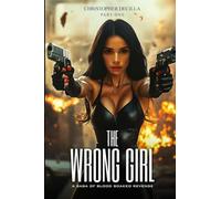 The Wrong Girl: A Saga of Blood Soaked Revenge