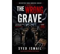 The Wrong Grave: Detective Sara Qureshi Book 2: A Psychological Crime Thriller Full of Secrets, Lies, and Unexpected Twists (Detective Sara Qureshi Series)