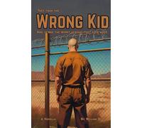 The Wrong Kid: A Novella: They Took the Wrong Kid. And it Was the Worst Mistake They Ever Made.