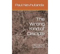 The Wrong Kind of Disciple: A Warning from Matthew 23:15