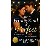 The Wrong Kind of Perfect: A slow-burn, plus-sized contemporary love story where confidence, humor, and trust rewrite happily ever after