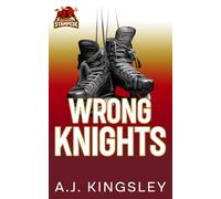 The Wrong Knights: The Roundtable Series: A Fake Dating My Brother's Best Friend Romance (The Roundtable Series: A Sudden Death Hockey Romance)