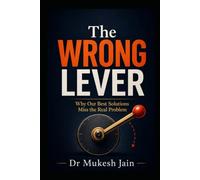 The Wrong Lever: Why Our Best Solutions Miss the Real Problem