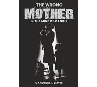 THE WRONG MOTHER: IN THE MIND OF CANDEE