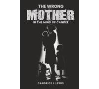THE WRONG MOTHER: IN THE MIND OF CANDEE