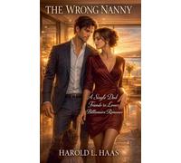 The Wrong Nanny: A Single Dad Friends to Lovers Billionaire Romance