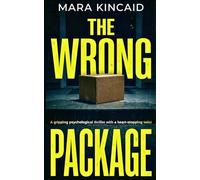 THE WRONG PACKAGE: A gripping psychological thriller with a heart-stopping twist