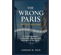 The Wrong Paris ( Movie Review): In-Depth Analysis, Characters, Themes, and the Heart of the Story
