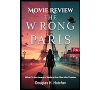 The Wrong Paris (Movie Review): What To be Aware of Before the Film Hits Theater (Amazing Film to Checkout 2025)