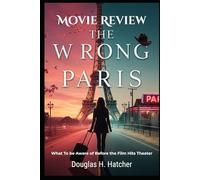 The Wrong Paris (Movie Review): What To be Aware of Before the Film Hits Theater (Amazing Film to Checkout 2025)