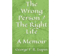 The Wrong Person / The Right Life: A Memoir