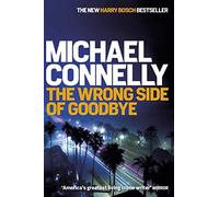 The wrong side of goodbye: Michael Connelly (Harry Bosch Series, 19)