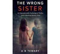 The Wrong Sister: An Unputdownable Psychological Thriller with a Shocking Identity Twist: 3 (The Forensic Mind)