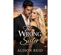 The Wrong Sister (The Billionaire Romance Collection: 30+ Irresistible Billionaire Love Stories)