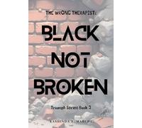 THE WRONG THERAPIST: Black, Not Broken