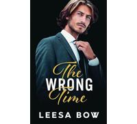 The Wrong Time: 4 (Hendricks Billionaires)