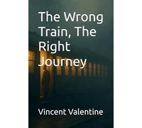 The Wrong Train, The Right Journey