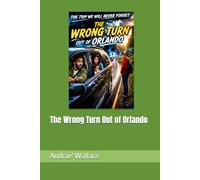 The Wrong Turn Out of Orlando (The Trip We Will Never Forget)