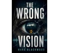 The Wrong Vision: A Psychic Paranormal Mystery Thriller (The Blackwood Files)