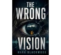 The Wrong Vision: A Psychic Paranormal Mystery Thriller (The Blackwood Files)