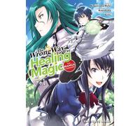 The Wrong Way to Use Healing Magic Volume 1: The Manga Companion (The Wrong Way to Use Healing Series: The Manga Companion)