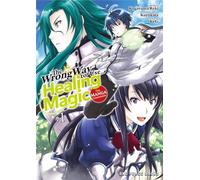 The Wrong Way to Use Healing Magic Volume 1: The Manga Companion (The Wrong Way to Use Healing Series: The Manga Companion)